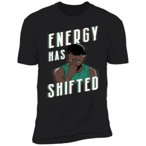 Energy Has Shifted Premium SS T-Shirt