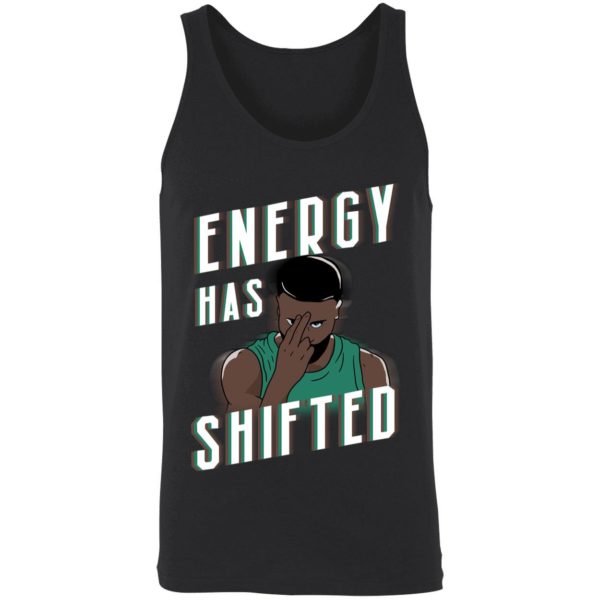 Energy Has Shifted Shirt 8 1