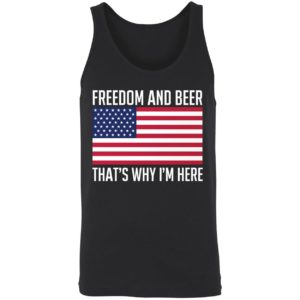Freedom And Beer Thats Why Im Here Shirt 8 1