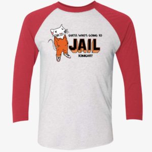Guess Whos Going To Jail Tonight Shirt 9 1