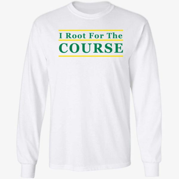 I Root For The Course Long Sleeve Shirt