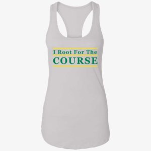 I Root For The Course Shirt 7 1