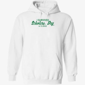 I Survived Scholars Day 4 13 2022 Hoodie