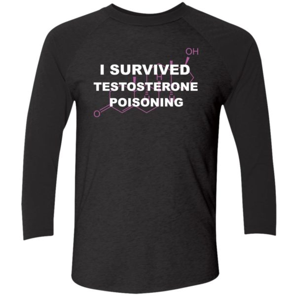 I Survived Testosterone Poisoning Shirt 9 1
