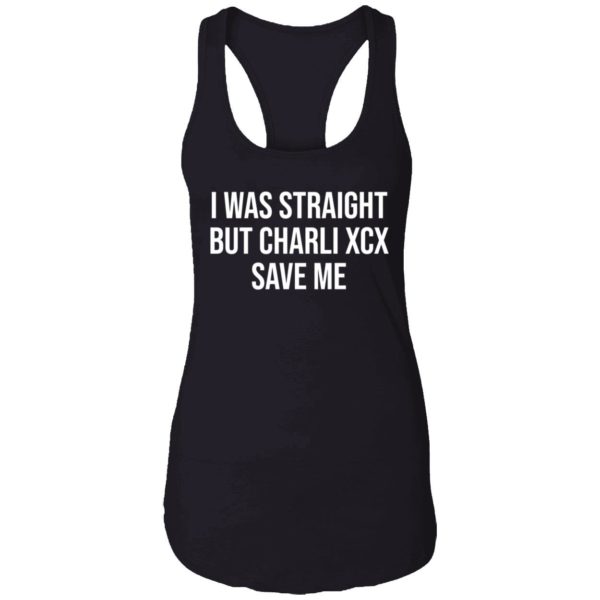 I Was Straight But Charli Xcx Save Me Shirt 7 1
