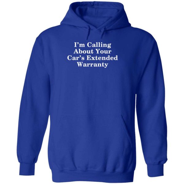 I'm Calling About Your Car's Extended Warranty Hoodie