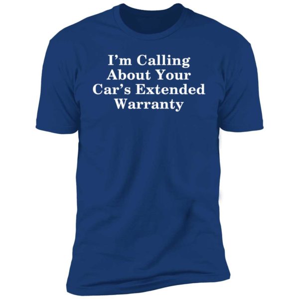 I'm Calling About Your Car's Extended Warranty Premium SS T-Shirt