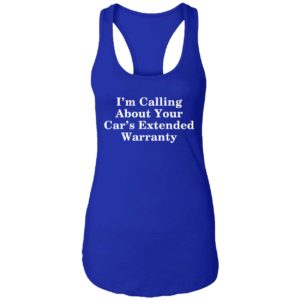 Im Calling About Your Cars Extended Warranty Shirt 7 1