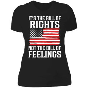 It's The Bill Of Rights Not The Bill Of Feelings Ladies Boyfriend Shirt