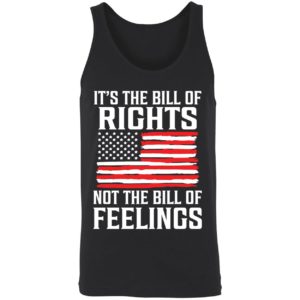 Its The Bill Of Rights Not The Bill Of Feelings T shirt 8 1