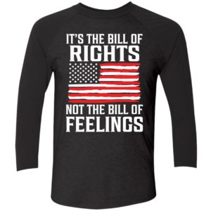 Its The Bill Of Rights Not The Bill Of Feelings T shirt 9 1