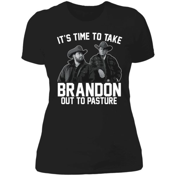 It's Time To Take Brandon Out To Pasture Ladies Boyfriend Shirt