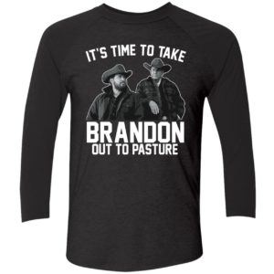 Its Time To Take Brandon Out To Pasture Shirt 9 1