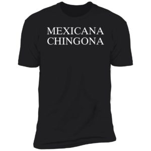 Maria Sanchez Mexicana Chingona Premium SS T-Shirt
