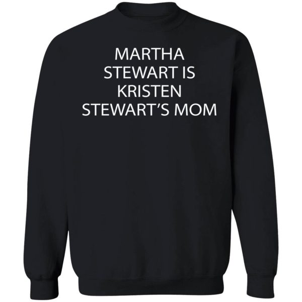 Martha Stewart Is Kristen Stewart's Mom Sweatshirt