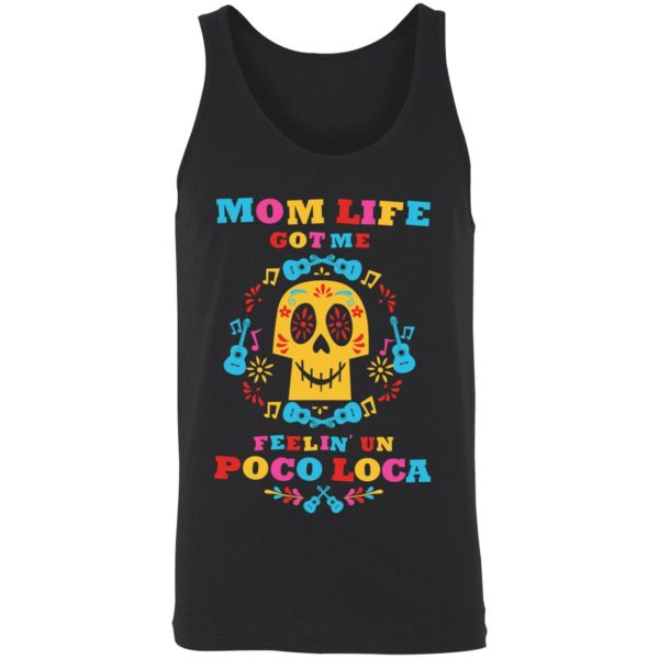 Mom Life Got Me Feelin Un Poco Loca Shirt 8 1