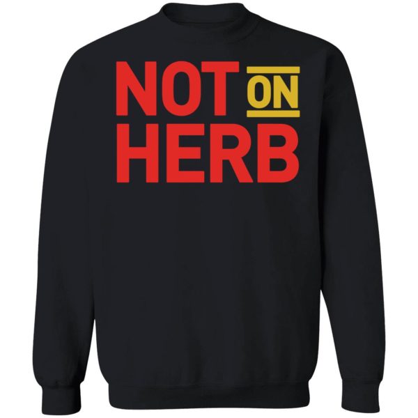 Not On Herb Sweatshirt