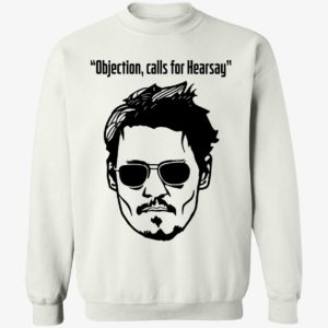 Objection Calls For Hearsay Johnny Depp Sweatshirt