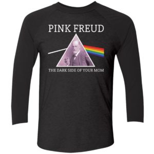 Pink Freud The Dark Side Of Your Mom Shirt 9 1