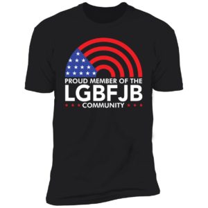 Proud Member Of The LGBFJB Community Premium SS T-Shirt