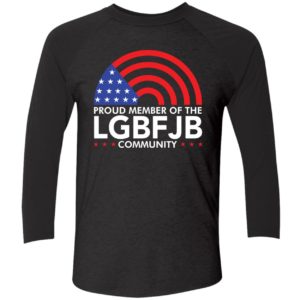 Proud Member Of The LGBFJB Community Shirt 9 1