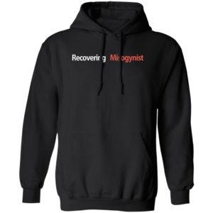 Recovering Misogynist Hoodie