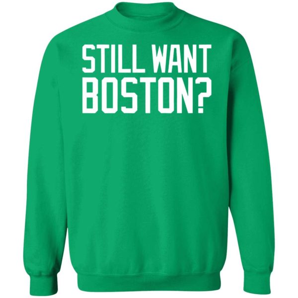 Still Want Boston Sweatshirt