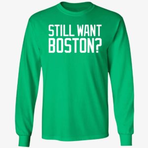 Still Want Boston Long Sleeve Shirt