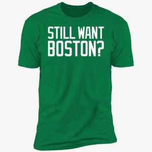 Still Want Boston Premium SS T-Shirt