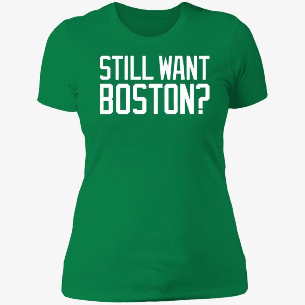 Still Want Boston Ladies Boyfriend Shirt