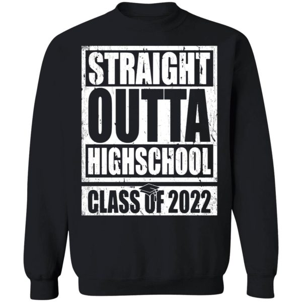 Straight Outta Highschool Class Of 2022 Sweatshirt