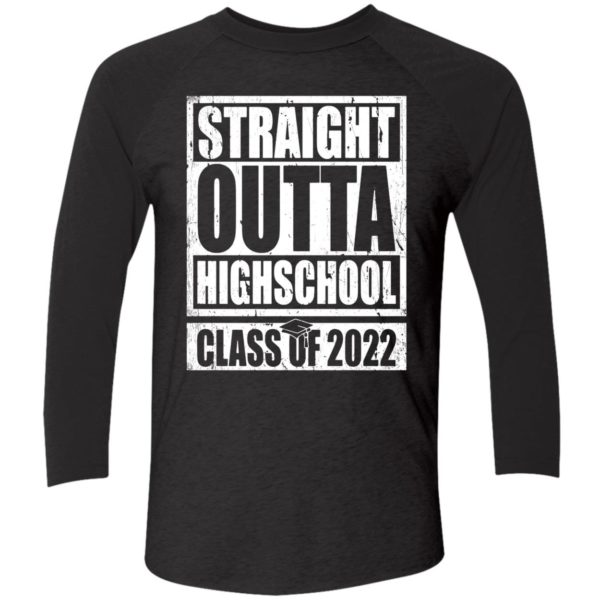 Straight Outta Highschool Class Of 2022 Shirt 9 1