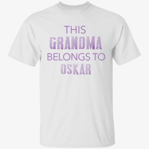 This Grandma Belongs To Oskar Shirt