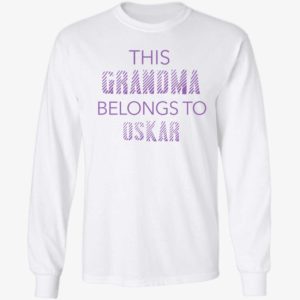 This Grandma Belongs To Oskar Long Sleeve Shirt