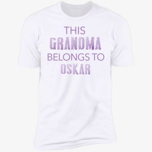 This Grandma Belongs To Oskar Premium SS T-Shirt