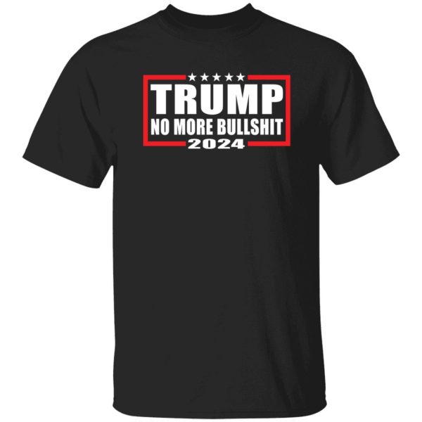 Trump 2024 No More Bullshit Shirt