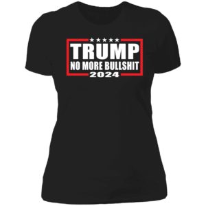 Trump 2024 No More Bullshit Ladies Boyfriend Shirt