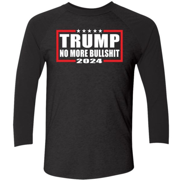 Trump 2024 No More Bullshit Shirt 9 1