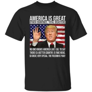 Trump America Is Great Other Countries Total Diasters Shirt