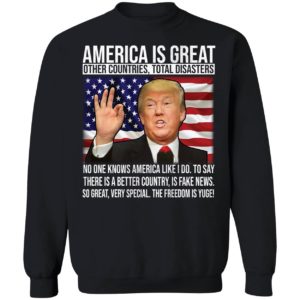 Trump America Is Great Other Countries Total Diasters Sweatshirt