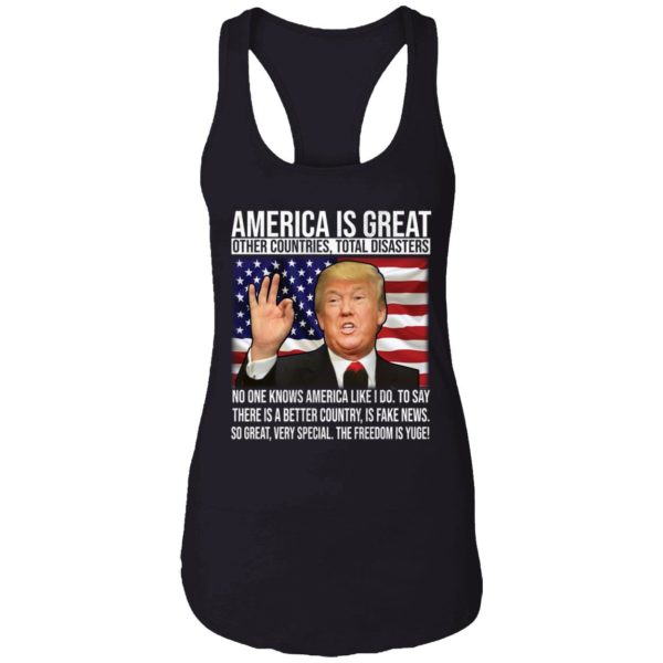 Trump America Is Great Other Countries Total Diasters Shirt 7 1