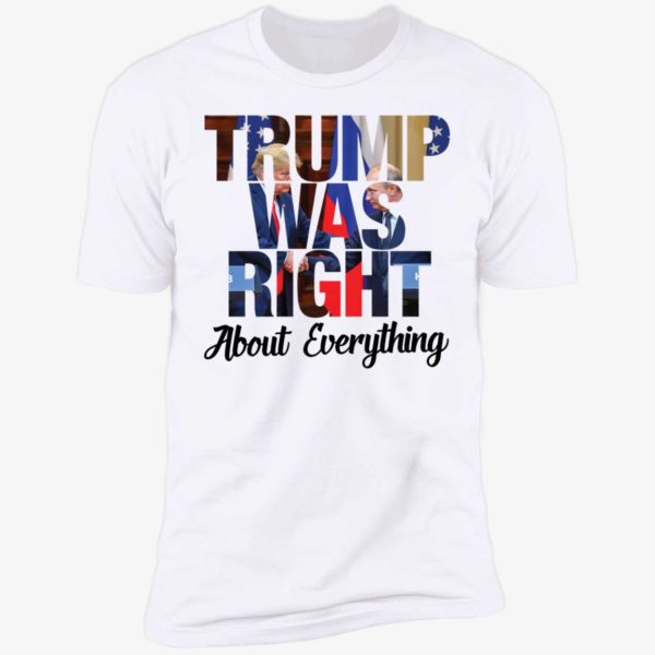 Trump Was Right About Everything Premium SS T-Shirt