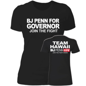 [Front & Back] BJ Penn For Governor Ladies Boyfriend Shirt