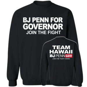 [Front & Back] BJ Penn For Governor Sweatshirt
