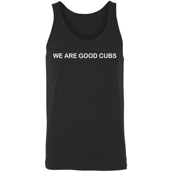 We Are Good Cubs Shirt 8 1