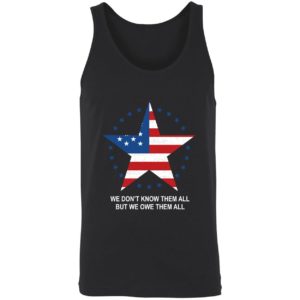 We Dont Know Them All But We Owe Them All Shirt 8 1