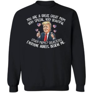 You Are A Great Great Mom Very Special Very Beautiful Sweatshirt