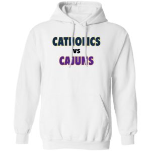 Catholics Vs Cajuns Hoodie