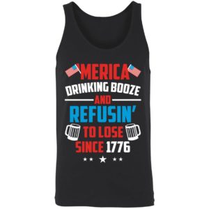 4th Of July Merica Drinking Booze And Refusin To Lose Since 1776 Shirt 8 1