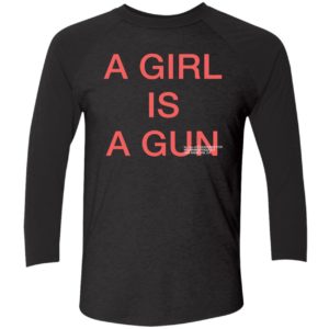 A Girl Is A Gun Shirt 9 1